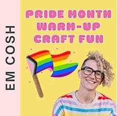 Happy Reading Children's Bookshop - Kid’s Author-Illustrator Event: Em Cosh's Pride Warm-Up Craft Fun (Ages 2+)